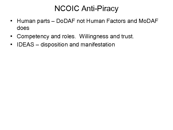 NCOIC Anti-Piracy • Human parts – Do. DAF not Human Factors and Mo. DAF
