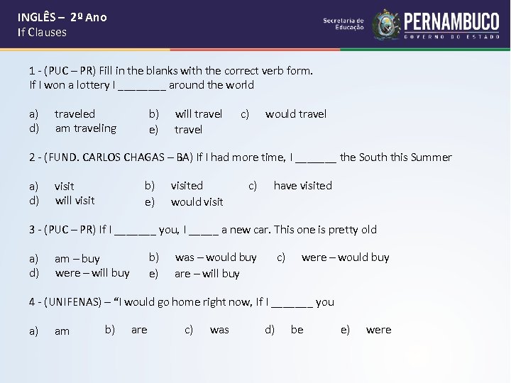  INGLÊS – 2º Ano If Clauses 1 - (PUC – PR) Fill in