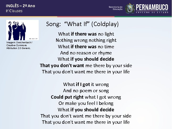  INGLÊS – 2º Ano If Clauses Song: “What If” (Coldplay) Imagem: Sreichenbach /