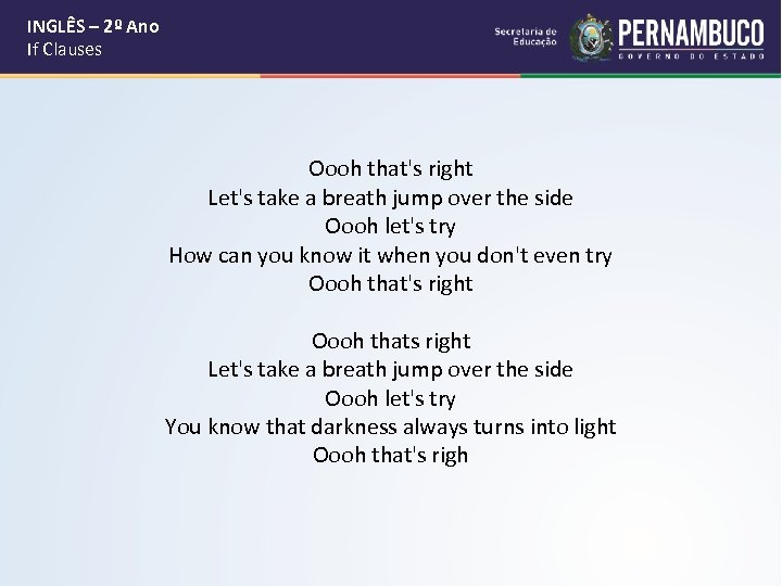 INGLÊS – 2º Ano If Clauses Oooh that's right Let's take a breath
