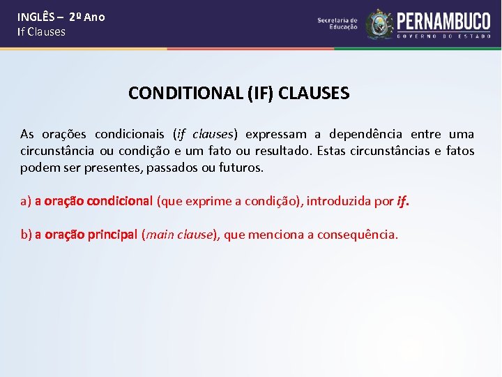  INGLÊS – 2º Ano If Clauses CONDITIONAL (IF) CLAUSES As orações condicionais (if