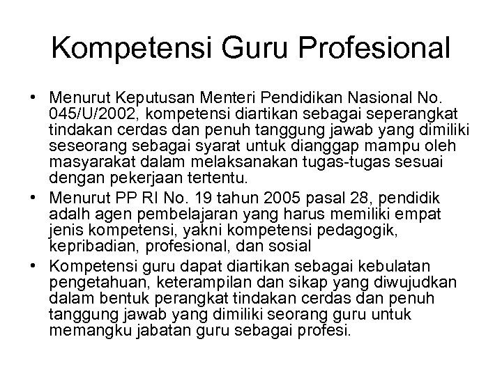 Kompetensi Guru Profesional • Menurut Keputusan Menteri Pendidikan Nasional No. 045/U/2002, kompetensi diartikan sebagai