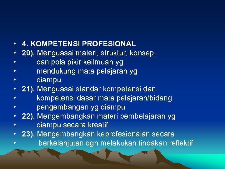  • • • 4. KOMPETENSI PROFESIONAL 20). Menguasai materi, struktur, konsep, dan pola