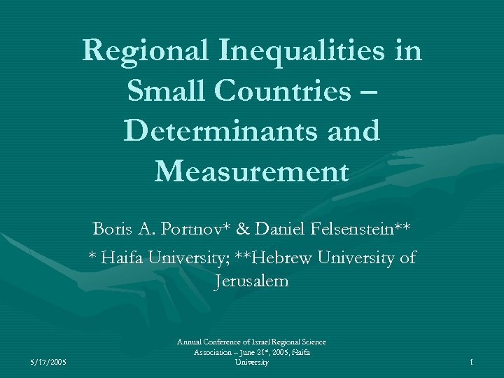 Regional Inequalities in Small Countries – Determinants and Measurement Boris A. Portnov* & Daniel