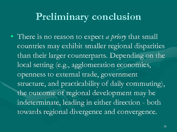 Preliminary conclusion • There is no reason to expect a priory that small countries