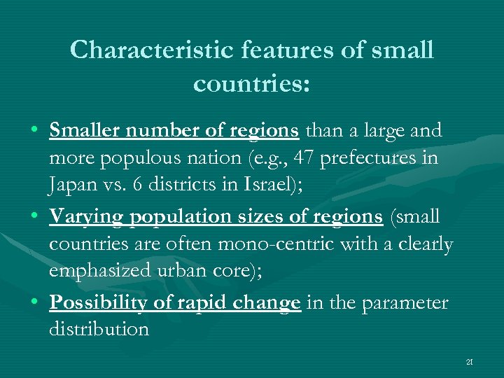 Characteristic features of small countries: • Smaller number of regions than a large and