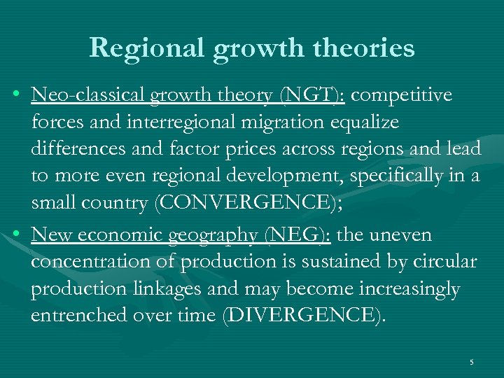 Regional growth theories • Neo-classical growth theory (NGT): competitive forces and interregional migration equalize