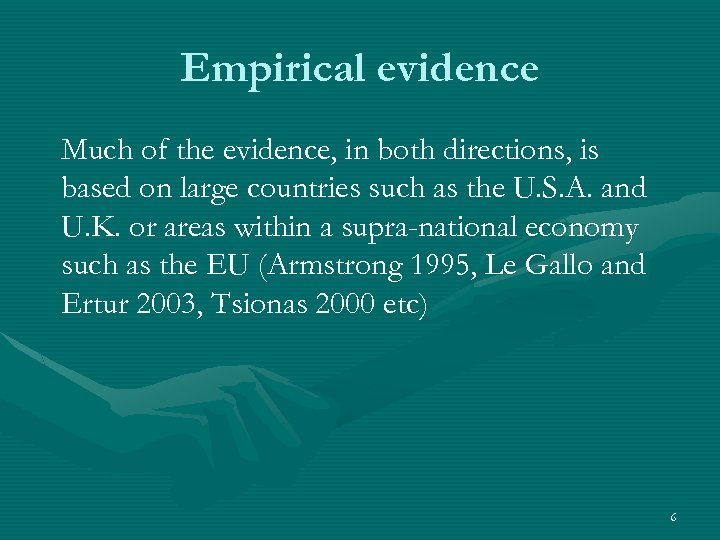 Empirical evidence Much of the evidence, in both directions, is based on large countries