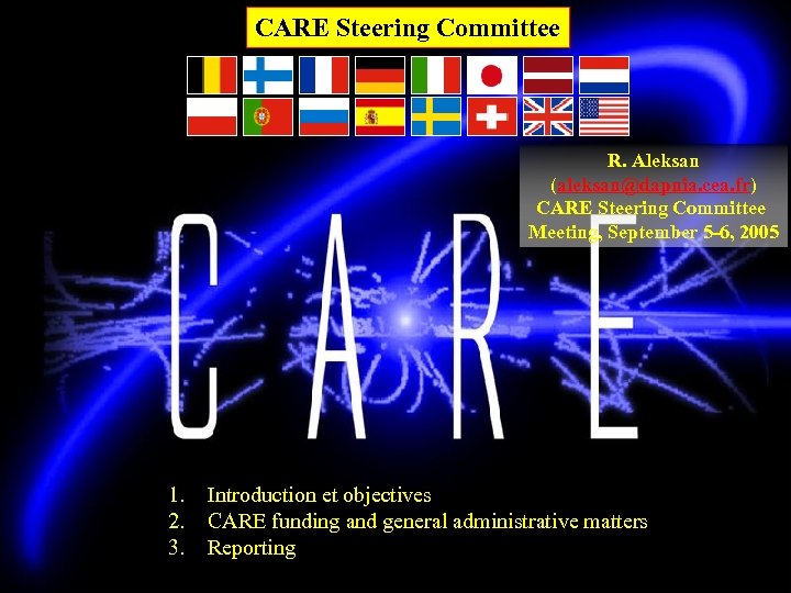 CARE Steering Committee R. Aleksan (aleksan@dapnia. cea. fr) CARE Steering Committee Meeting, September 5