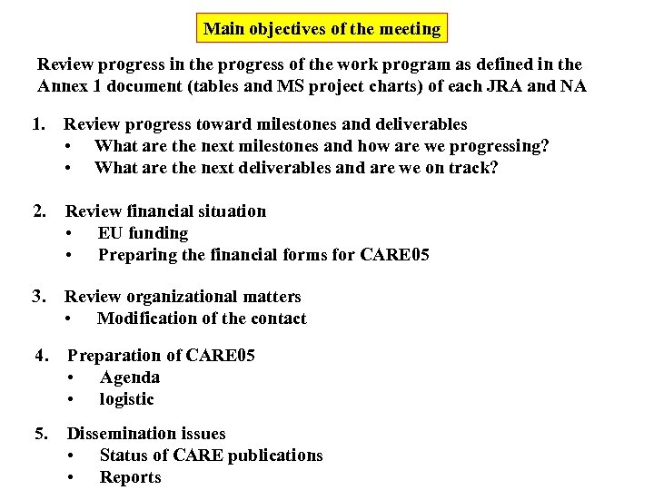 Main objectives of the meeting Review progress in the progress of the work program