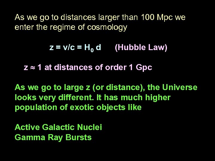 As we go to distances larger than 100 Mpc we enter the regime of