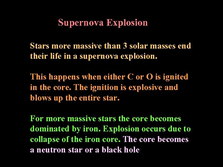 Supernova Explosion Stars more massive than 3 solar masses end their life in a