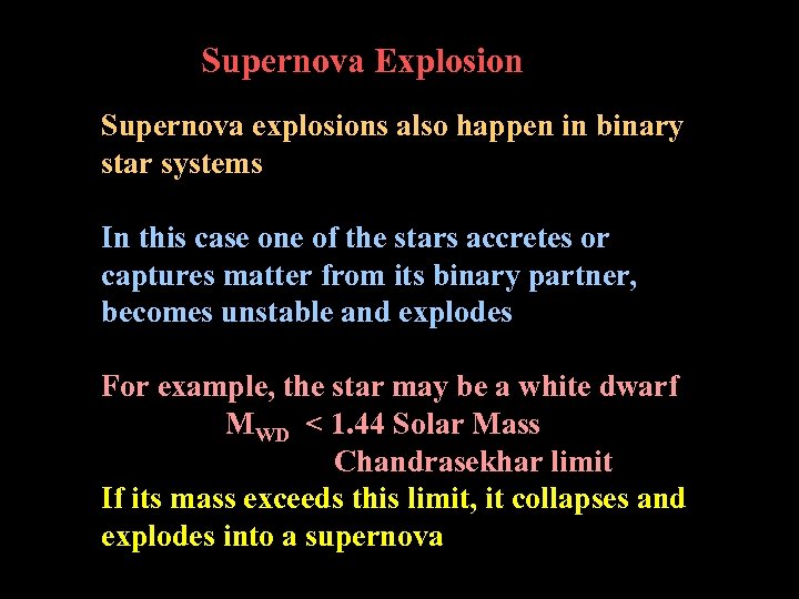 Supernova Explosion Supernova explosions also happen in binary star systems In this case one