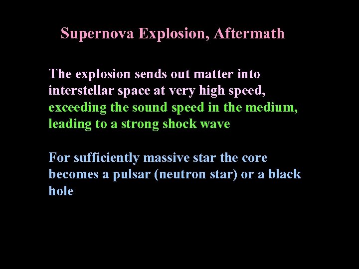 Supernova Explosion, Aftermath The explosion sends out matter into interstellar space at very high