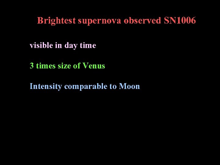 Brightest supernova observed SN 1006 visible in day time 3 times size of Venus