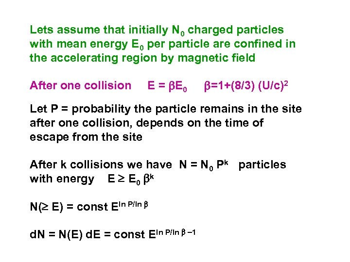 Lets assume that initially N 0 charged particles with mean energy E 0 per