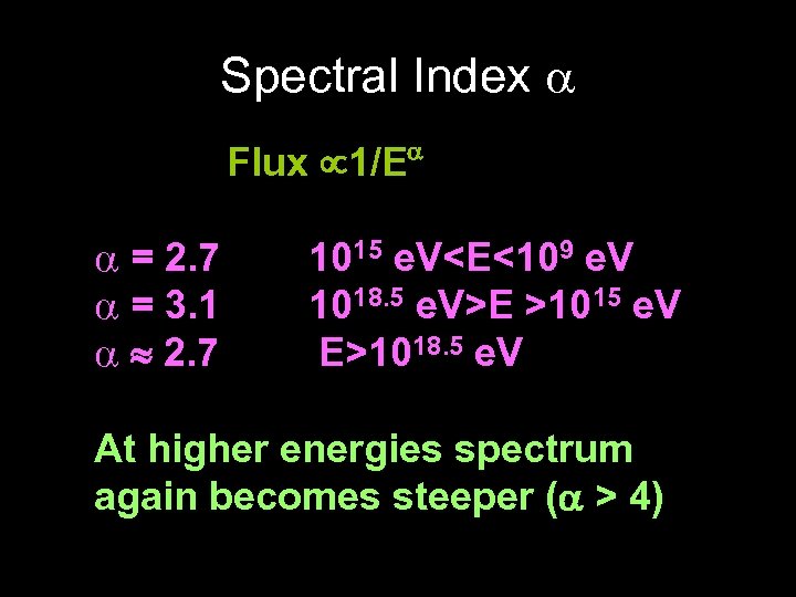 Spectral Index Flux 1/E = 2. 7 = 3. 1 2. 7 1015 e.