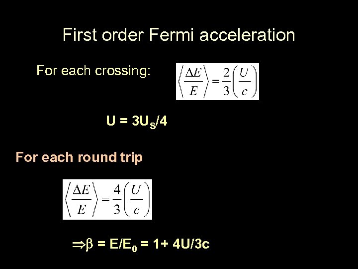 First order Fermi acceleration For each crossing: U = 3 US/4 For each round