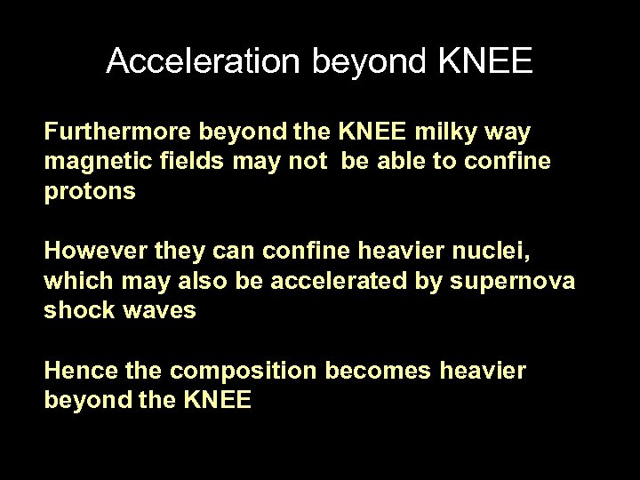 Acceleration beyond KNEE Furthermore beyond the KNEE milky way magnetic fields may not be