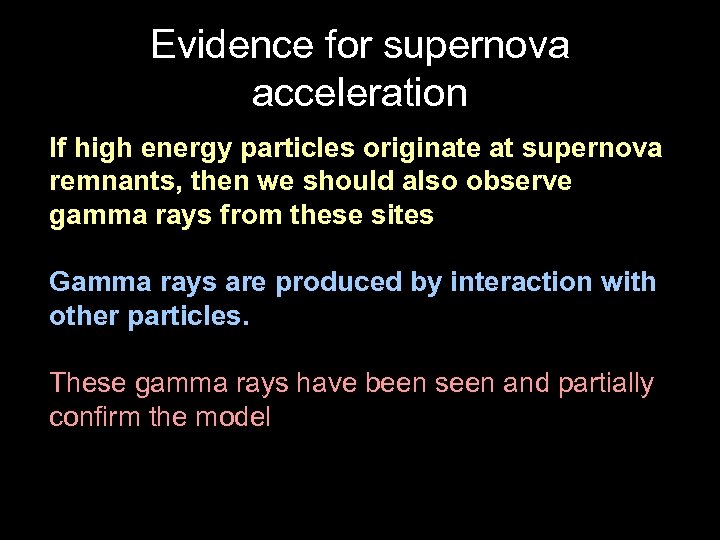 Evidence for supernova acceleration If high energy particles originate at supernova remnants, then we