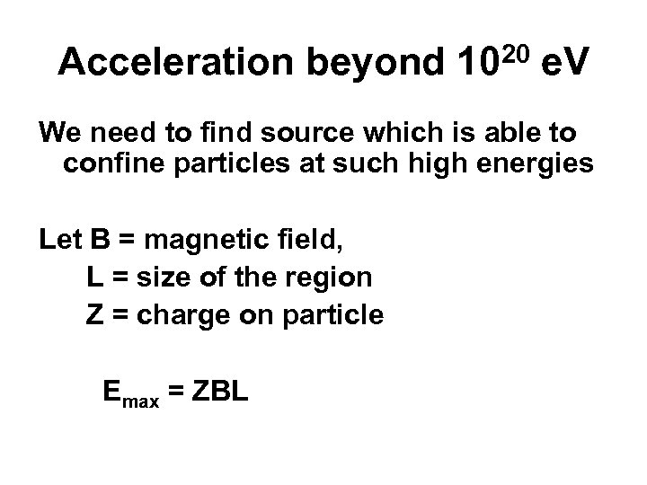 Acceleration beyond 1020 e. V We need to find source which is able to