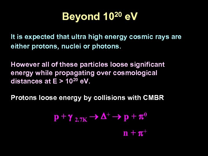 Beyond 1020 e. V It is expected that ultra high energy cosmic rays are