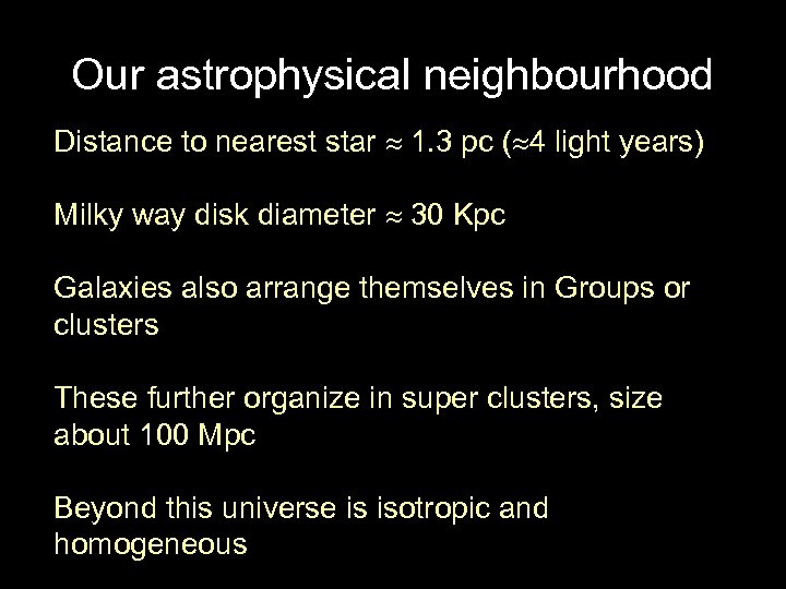 Our astrophysical neighbourhood Distance to nearest star 1. 3 pc ( 4 light years)
