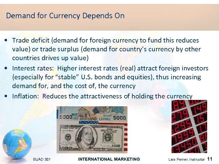 Demand for Currency Depends On • Trade deficit (demand foreign currency to fund this