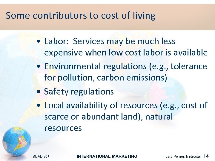 Some contributors to cost of living • Labor: Services may be much less expensive