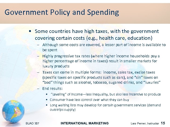 Government Policy and Spending • Some countries have high taxes, with the government covering