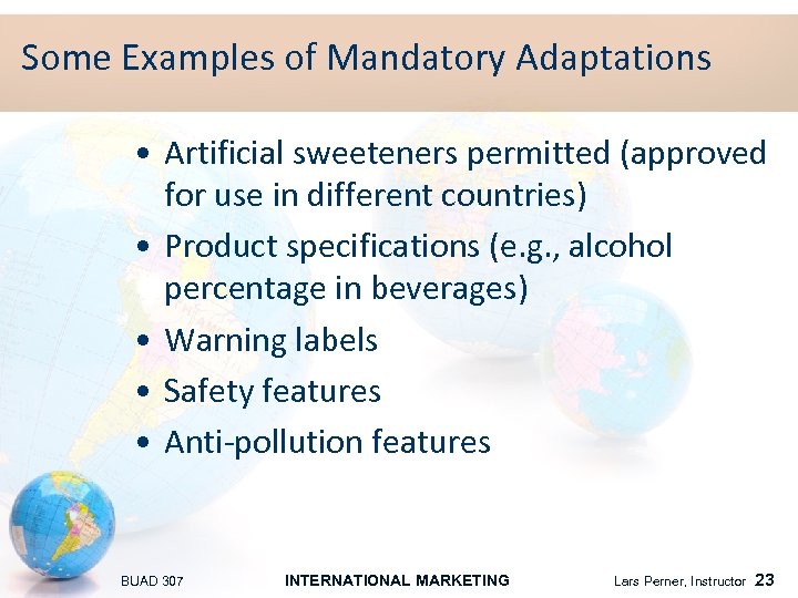 Some Examples of Mandatory Adaptations • Artificial sweeteners permitted (approved for use in different