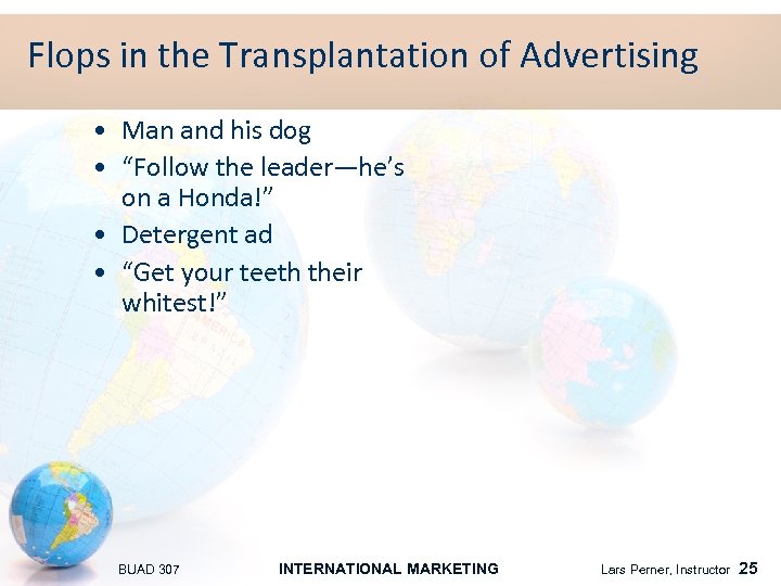 Flops in the Transplantation of Advertising • Man and his dog • “Follow the