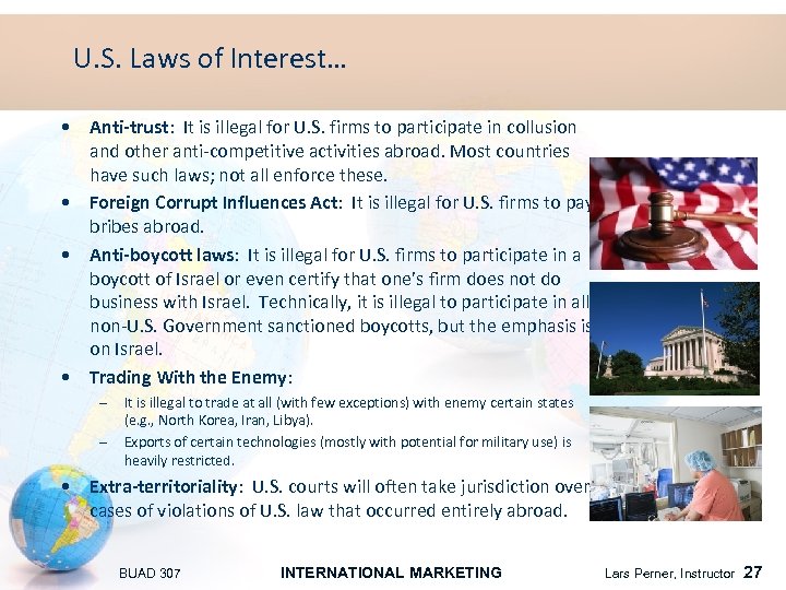 U. S. Laws of Interest… • Anti-trust: It is illegal for U. S. firms