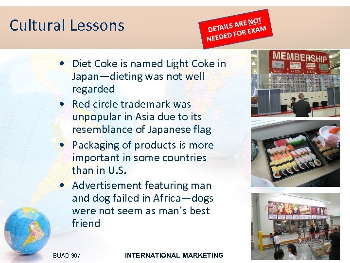 Cultural Lessons • Diet Coke is named Light Coke in Japan—dieting was not well