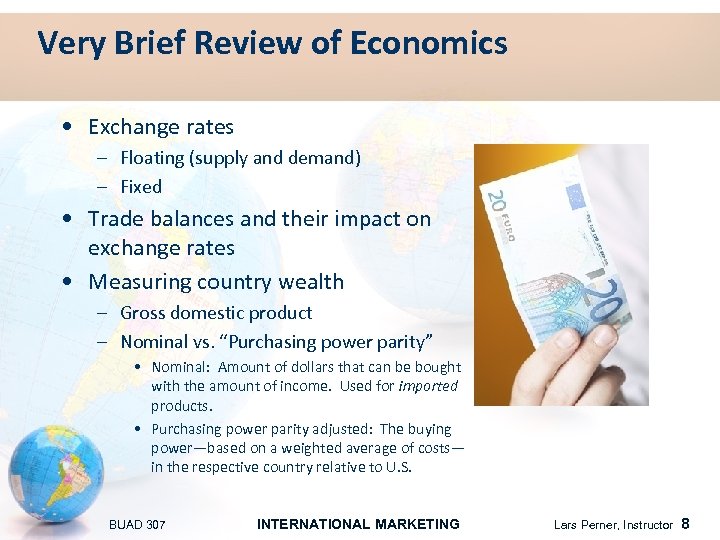 Very Brief Review of Economics • Exchange rates – Floating (supply and demand) –