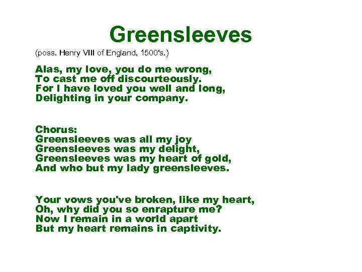 Greensleeves (poss. Henry VIII of England, 1500's. ) Alas, my love, you do me