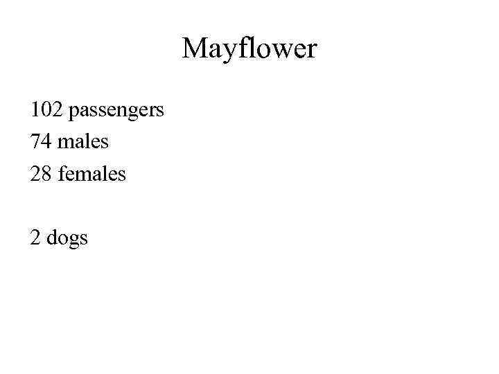 Mayflower 102 passengers 74 males 28 females 2 dogs 