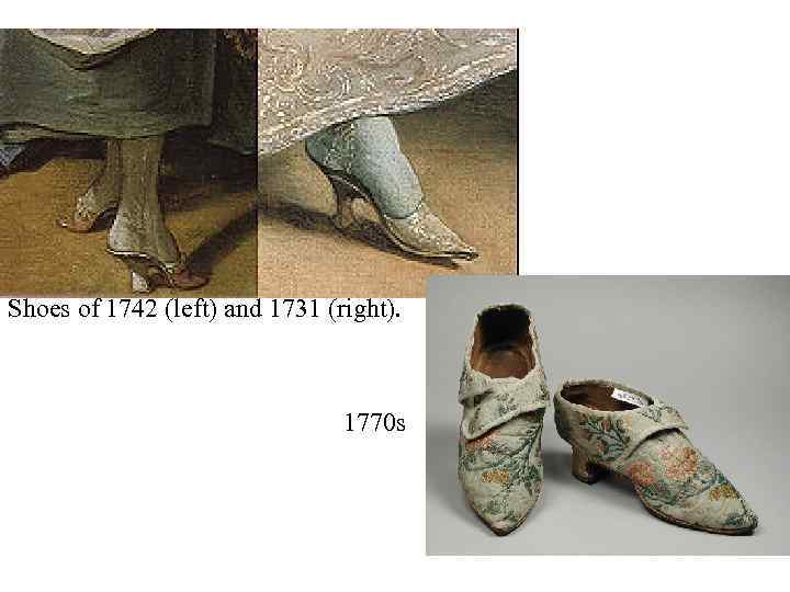Shoes of 1742 (left) and 1731 (right). 1770 s 