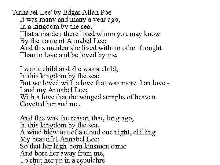 'Annabel Lee' by Edgar Allan Poe It was many and many a year ago,