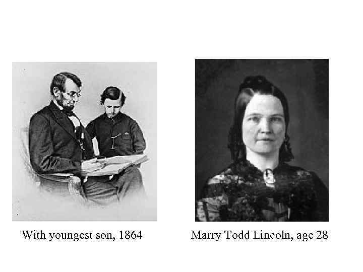 With youngest son, 1864 Marry Todd Lincoln, age 28 