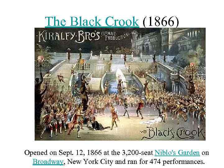 The Black Crook (1866) Opened on Sept. 12, 1866 at the 3, 200 -seat
