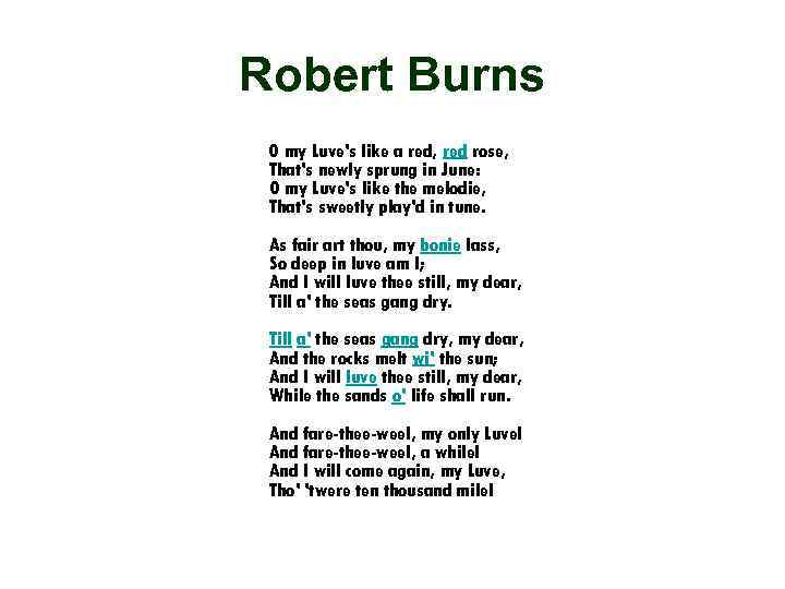 Robert Burns O my Luve's like a red, red rose, That's newly sprung in