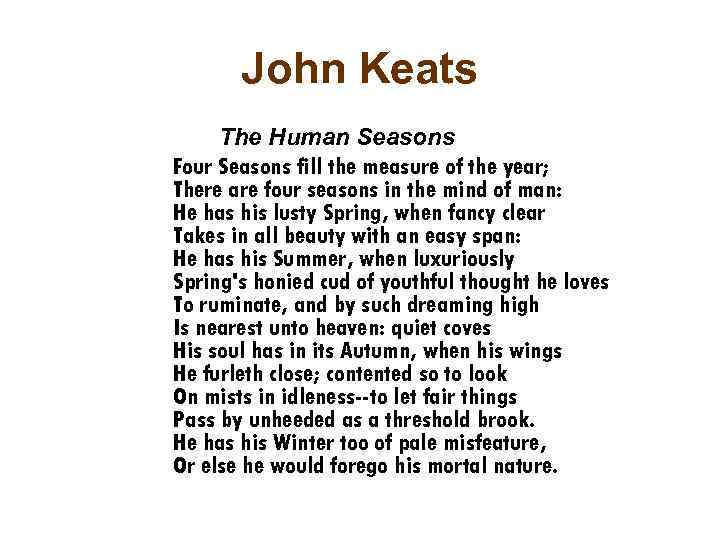 John Keats The Human Seasons Four Seasons fill the measure of the year; There