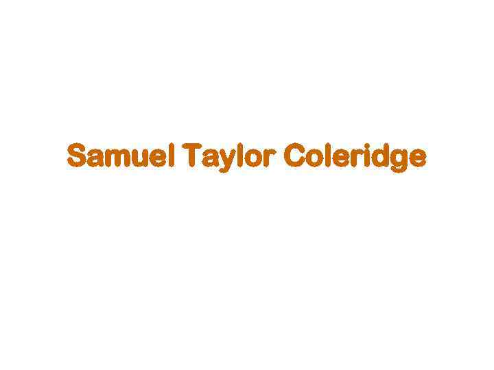 Samuel Taylor Coleridge 