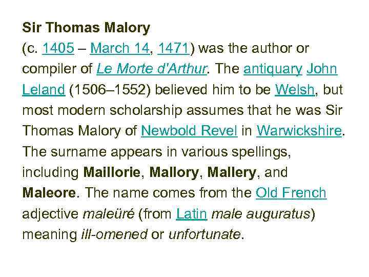 Sir Thomas Malory (c. 1405 – March 14, 1471) was the author or compiler