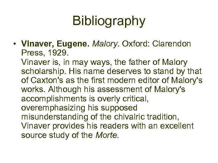 Bibliography • Vinaver, Eugene. Malory. Oxford: Clarendon Press, 1929. Vinaver is, in may ways,