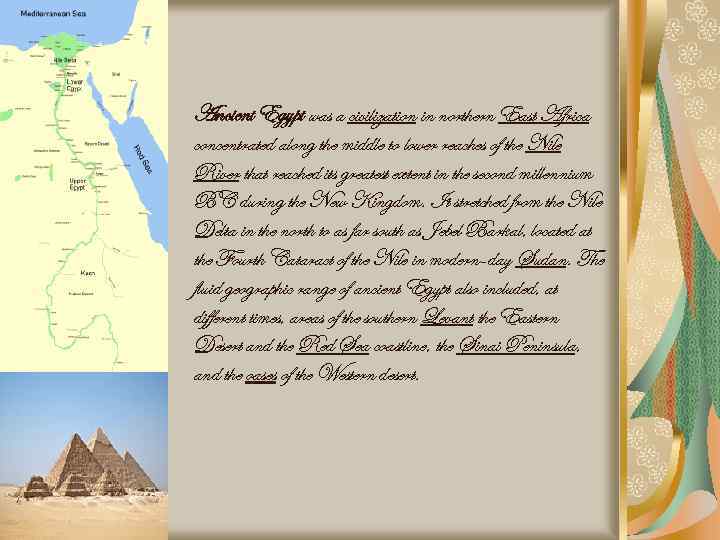 Ancient Egypt was a civilization in northern East Africa concentrated along the middle to