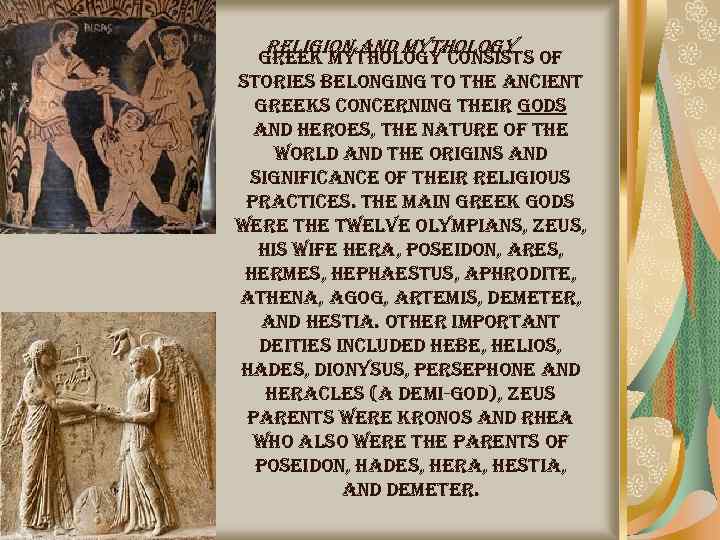 Religion and mythology greek mythology consists of stories belonging to the ancient greeks concerning