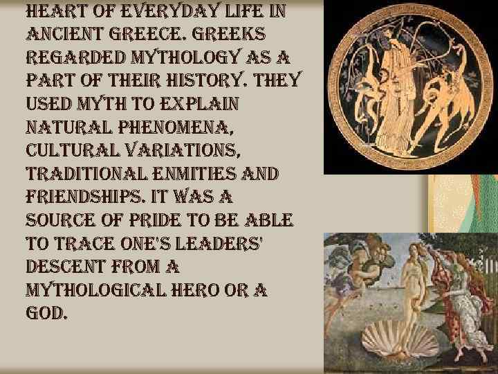 heart of everyday life in ancient greece. greeks regarded mythology as a part of