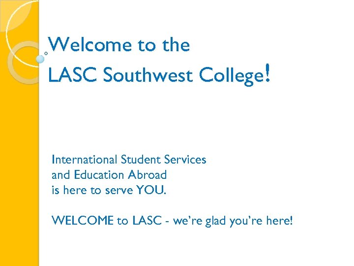 Welcome to the LASC Southwest College! International Student Services and Education Abroad is here